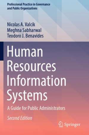 Human Resources Information Systems: A Guide for Public Administrators de Nicolas A. Valcik