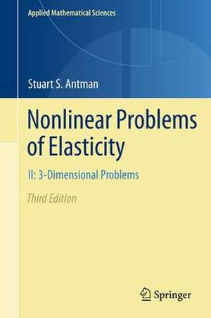 Nonlinear Problems of Elasticity: II: 3-Dimensional Bodies de Stuart S. Antman