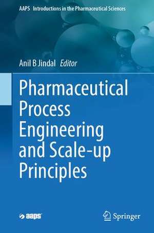 Pharmaceutical Process Engineering and Scale-up Principles de Anil B. Jindal