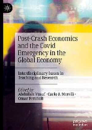 Post-Crash Economics and the Covid Emergency in the Global Economy: Interdisciplinary Issues in Teaching and Research de Abdullah Yusuf