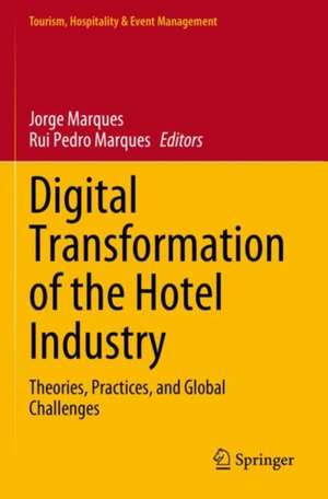 Digital Transformation of the Hotel Industry: Theories, Practices, and Global Challenges de Jorge Marques