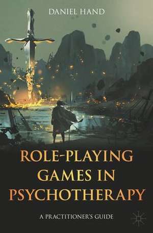 Role-Playing Games in Psychotherapy: A Practitioner's Guide de Daniel Hand