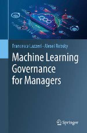 Machine Learning Governance for Managers de Francesca Lazzeri