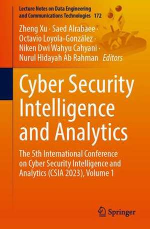 Cyber Security Intelligence and Analytics: The 5th International Conference on Cyber Security Intelligence and Analytics (CSIA 2023), Volume 1 de Zheng Xu