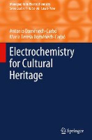 Electrochemistry for Cultural Heritage de Antonio Doménech-Carbó