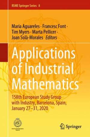 Applications of Industrial Mathematics: 158th European Study Group with Industry, Barcelona, Spain, January 27–31, 2020 de Maria Aguareles