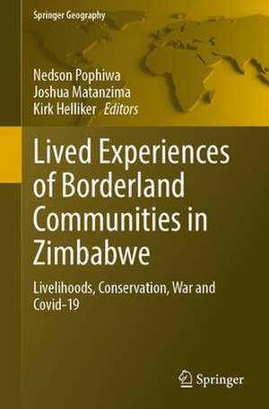 Lived Experiences of Borderland Communities in Zimbabwe: Livelihoods, Conservation, War and Covid-19 de Nedson Pophiwa