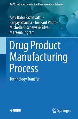 Technology Transfer: Drug Product Manufacturing Process de Ajay Babu Pazhayattil