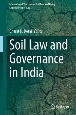 Soil Law and Governance in India de Bharat H. Desai