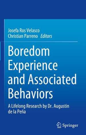 Boredom Experience and Associated Behaviors: A Lifelong Research by Dr. Augustin de la Peña de Augustin de la Peña