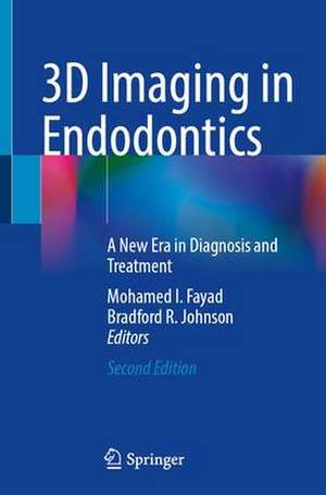 3D Imaging in Endodontics: A New Era in Diagnosis and Treatment de Mohamed I. Fayad