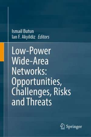 Low-Power Wide-Area Networks: Opportunities, Challenges, Risks and Threats de Ismail Butun