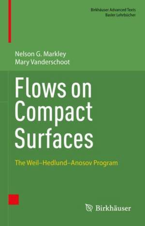 Flows on Compact Surfaces: The Weil–Hedlund–Anosov Program de Nelson G. Markley