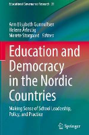 Education and Democracy in the Nordic Countries: Making Sense of School Leadership, Policy, and Practice de Ann Elisabeth Gunnulfsen