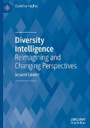 Diversity Intelligence: Reimagining and Changing Perspectives de Claretha Hughes