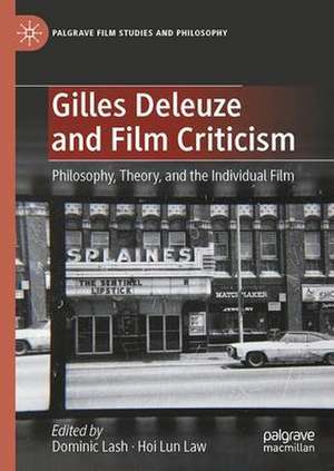 Gilles Deleuze and Film Criticism: Philosophy, Theory, and the Individual Film de Dominic Lash