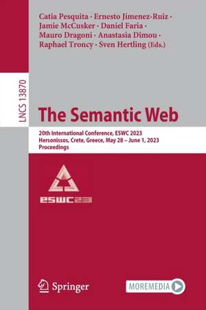 The Semantic Web: 20th International Conference, ESWC 2023, Hersonissos, Crete, Greece, May 28–June 1, 2023, Proceedings de Catia Pesquita