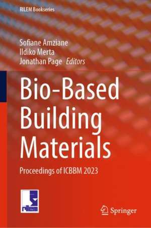 Bio-Based Building Materials: Proceedings of ICBBM 2023 de Sofiane Amziane