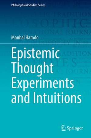 Epistemic Thought Experiments and Intuitions de Manhal Hamdo