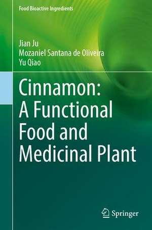 Cinnamon: A Medicinal Plant and A Functional Food Systems de Jian Ju