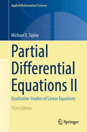 Partial Differential Equations II: Qualitative Studies of Linear Equations de Michael E. Taylor