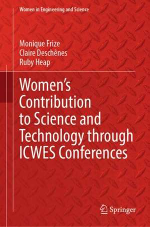 Women’s Contribution to Science and Technology through ICWES Conferences de Monique Frize