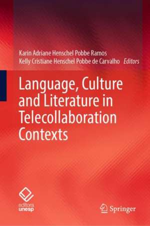 Language, Culture and Literature in Telecollaboration Contexts de Karin Adriane Henschel Pobbe Ramos