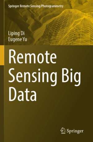 Remote Sensing Big Data de Liping Di