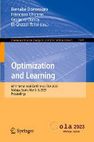 Optimization and Learning: 6th International Conference, OLA 2023, Malaga, Spain, May 3–5, 2023, Proceedings de Bernabé Dorronsoro