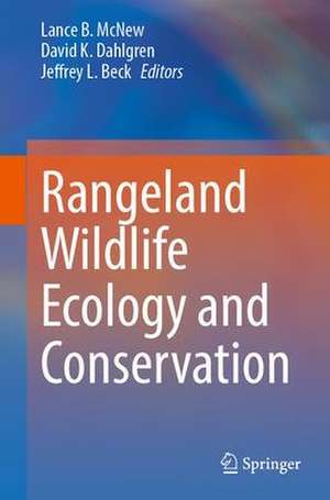 Rangeland Wildlife Ecology and Conservation de Lance B. McNew