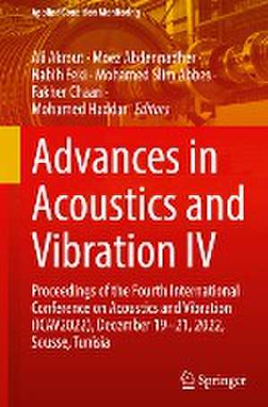 Advances in Acoustics and Vibration IV: Proceedings of the Fourth International Conference on Acoustics and Vibration (ICAV2022), December 19-21, 2022, Sousse, Tunisia de Ali Akrout