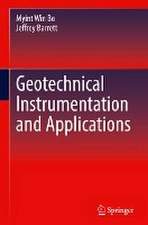 Geotechnical Instrumentation and Applications de Myint Win Bo