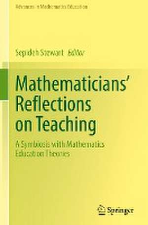 Mathematicians' Reflections on Teaching: A Symbiosis with Mathematics Education Theories de Sepideh Stewart