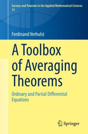 A Toolbox of Averaging Theorems: Ordinary and Partial Differential Equations de Ferdinand Verhulst