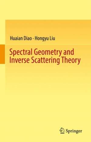 Spectral Geometry and Inverse Scattering Theory de Huaian Diao