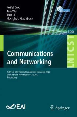 Communications and Networking: 17th EAI International Conference, Chinacom 2022, Virtual Event, November 19-20, 2022, Proceedings de Feifei Gao