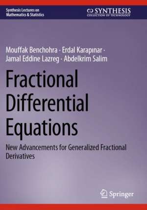 Fractional Differential Equations: New Advancements for Generalized Fractional Derivatives de Mouffak Benchohra
