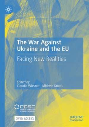 The War Against Ukraine and the EU: Facing New Realities de Claudia Wiesner