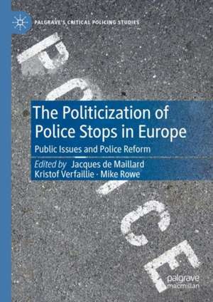 The Politicization of Police Stops in Europe: Public Issues and Police Reform de Jacques de Maillard