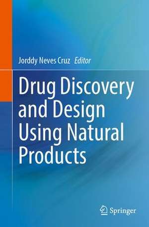 Drug Discovery and Design Using Natural Products de Jorddy Neves Cruz