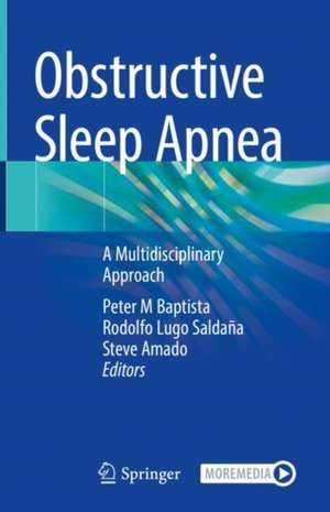 Obstructive Sleep Apnea: A Multidisciplinary Approach de Peter M. Baptista