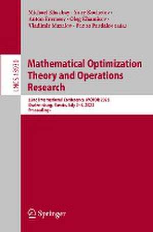 Mathematical Optimization Theory and Operations Research: 22nd International Conference, MOTOR 2023, Ekaterinburg, Russia, July 2–8, 2023, Proceedings de Michael Khachay