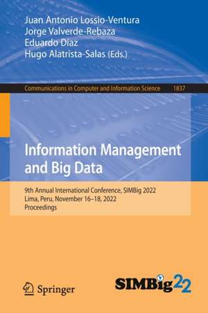 Information Management and Big Data: 9th Annual International Conference, SIMBig 2022, Lima, Peru, November 16–18, 2022, Proceedings de Juan Antonio Lossio-Ventura