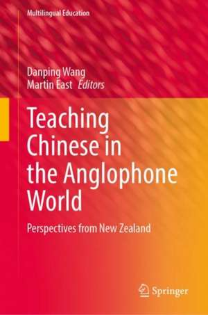 Teaching Chinese in the Anglophone World: Perspectives from New Zealand de Danping Wang