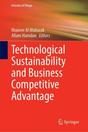 Technological Sustainability and Business Competitive Advantage de Muneer Al Mubarak