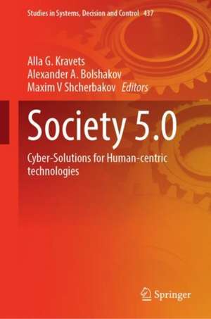 Society 5.0: Cyber-Solutions for Human-Centric Technologies de Alla G. Kravets