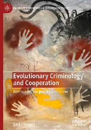 Evolutionary Criminology and Cooperation: Retribution, Reciprocity, and Crime de Evelyn Svingen