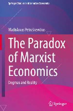 The Paradox of Marxist Economics: Dogmas and Reality de Vladislavas Petraškevičius