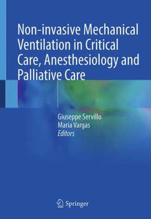 Non-invasive Mechanical Ventilation in Critical Care, Anesthesiology and Palliative Care de Giuseppe Servillo