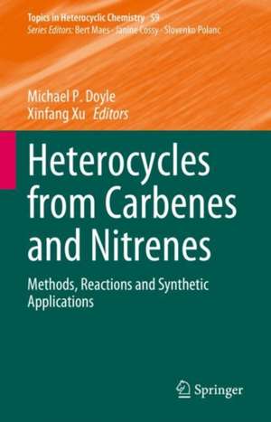 Heterocycles from Carbenes and Nitrenes: Methods, Reactions and Synthetic Applications de Michael P. Doyle